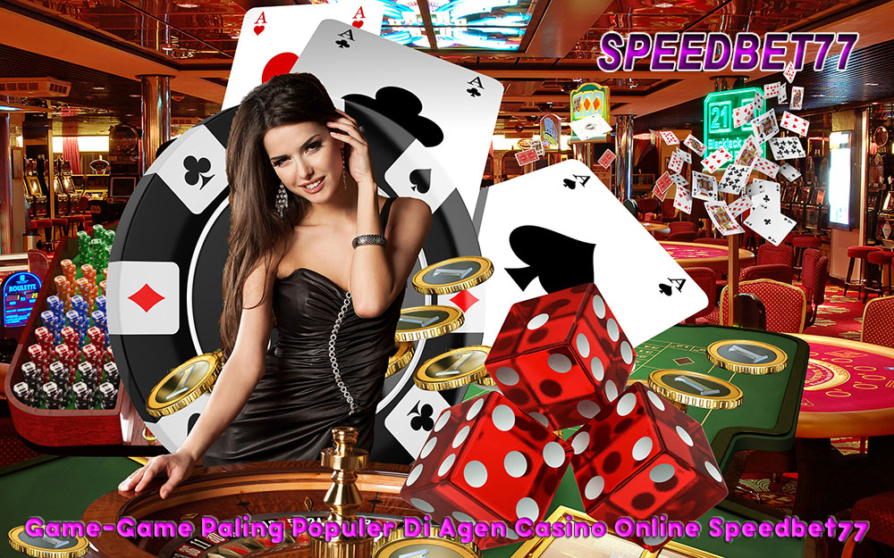 Game Paling Populer Di Agen Casino Online Speedbet77 Game Populer Di Agen Casino Online